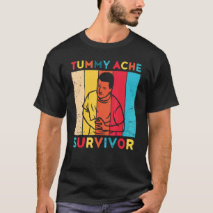 Tummy Ache Survivor My Tummy Hurts And I'm Mad At T-Shirt