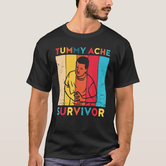 Tummy Ache Survivor My Tummy Hurts And I'm Mad At  T-Shirt (Front)