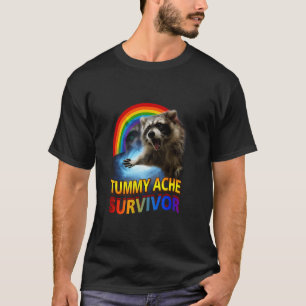 Tummy Ache Survivor Racoon Unhinged Racoon Meme T-Shirt