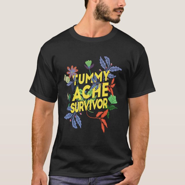 Tummy Ache Survivor  Stomach Ache IBS 8 T-Shirt (Front)