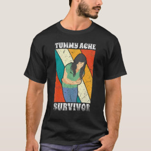 Tummy Ache Survivor Stomach Ache My Tummy Hurts T-Shirt