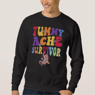 tummy ache survivor Stomachache IBS Men Women 1 Sweatshirt
