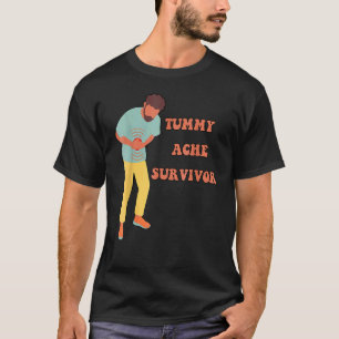 tummy ache survivor Stomachache IBS Men Women T-Shirt