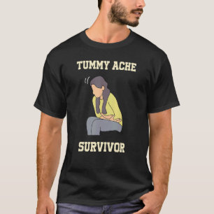 Tummy Ache Survivor Stomachache T-Shirt