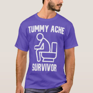 Tummy Ache Survivor T-Shirt