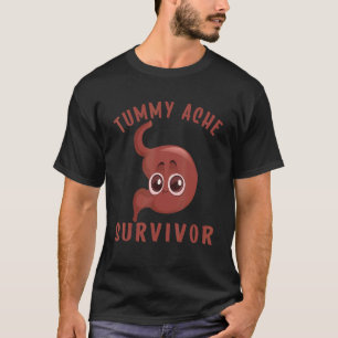 Tummy Ache Survivor Tummy Pain Survivor Stomach Ac T-Shirt