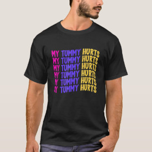 Tummy arch survivor  My Tummy Hurts T-Shirt
