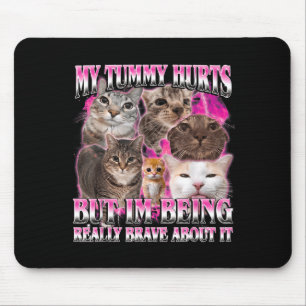 Tummy hurts funny brainrot stupid dank cat meme mouse mat