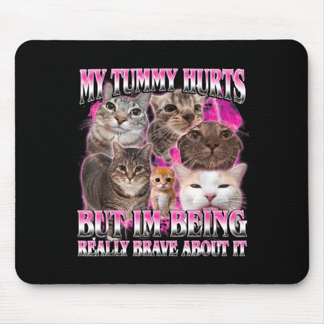 Tummy hurts funny brainrot stupid dank cat meme mouse mat (Front)