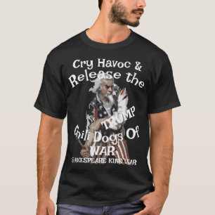 Tump Cry Havoc Release Hot Dogs War Chilli Trump T-Shirt
