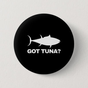 Tuna Fish Lover Gift - Got Tuna Funny Fishing 6 Cm Round Badge