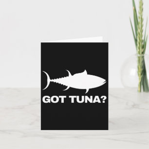 Tuna Fish Lover Gift - Got Tuna Funny Fishing Card