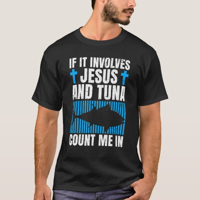 Tuna Fishing Quote for a Tuna   T-Shirt (Front)