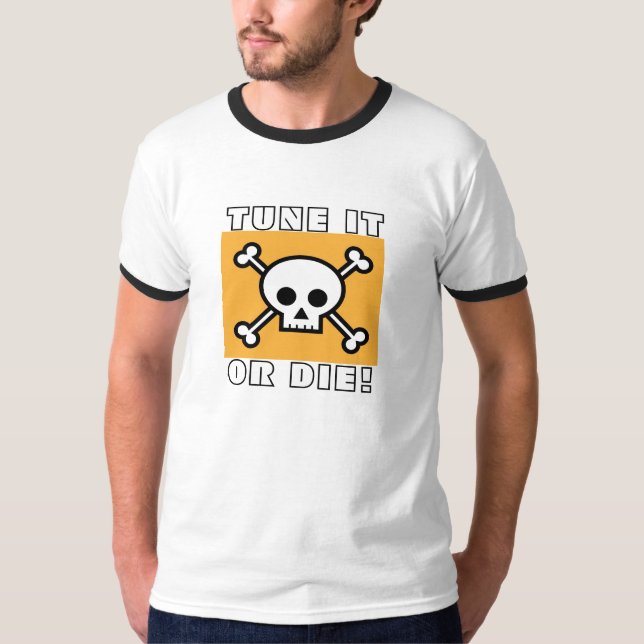 Tune it or die shirt (Front)