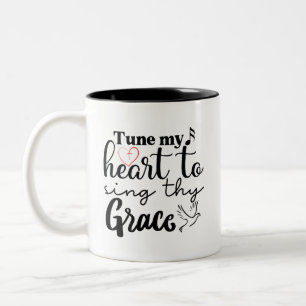 "Tune My Heart to Sing Thy Grace" Mug