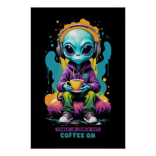 Tuned in Zoned out Coffee On Cute Alien Art Poster