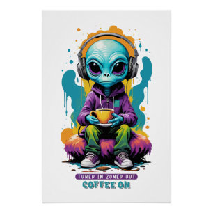 Tuned in Zoned out Coffee On Cute Alien Art Poster