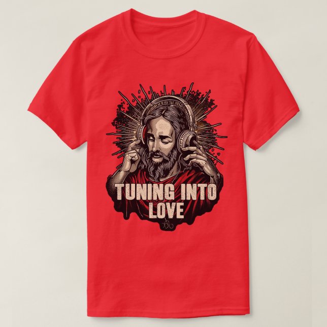 Tuning Into Love Jesus T-Shirt (Design Front)