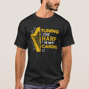 Tuning The Harp Is My Harmony Funny Humourous Harp T-Shirt