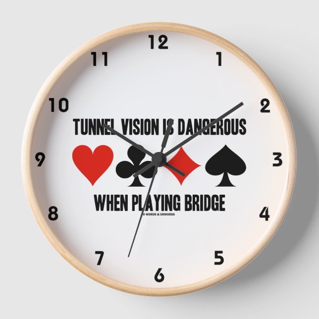 Tunnel Vision Is Dangerous When Playing Bridge Clock (Front)