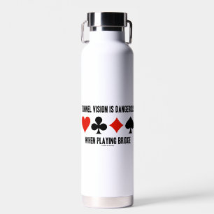 Tunnel Vision Is Dangerous When Playing Bridge Water Bottle