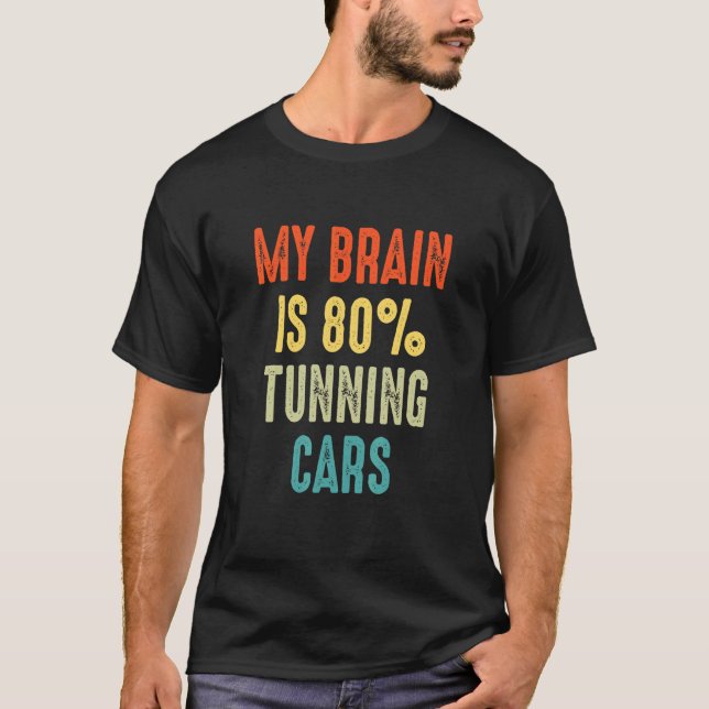 tunning cars  My Brain is 80 T-Shirt (Front)