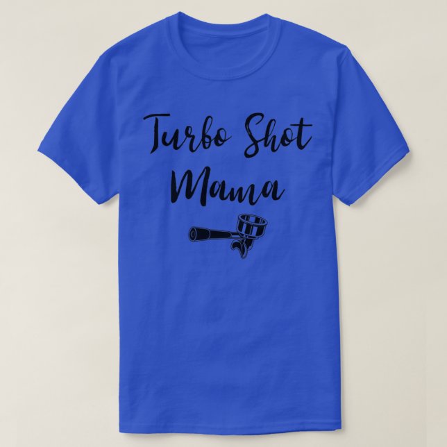 Turbo Shot Mama T-Shirt (Design Front)