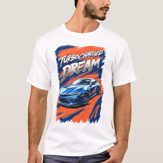 Turbocharged Dream Power Stroked with Sports Car T-Shirt (Front)
