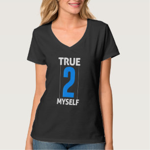 Ture 2 Myself 1 T-Shirt