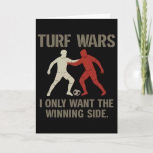 Turf Wars I Only Want The Winning Side Soccer Fan Card