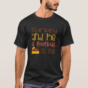 Turkey and Pie & Football Oh My T-Shirt