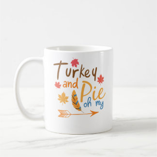 Turkey And Pie Oh My Happy Thanksgiving Coffee Mug