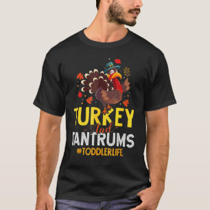 Turkey And Tantrums Toddler Life Thanksgiving Tur T-Shirt