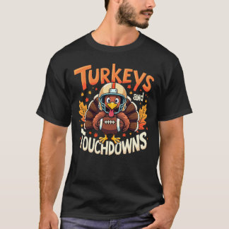 Turkey and Touchdowns A funny Thanksgiving turkey T-Shirt