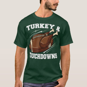Turkey and Touchdowns Football Funny Thanksgiving T-Shirt