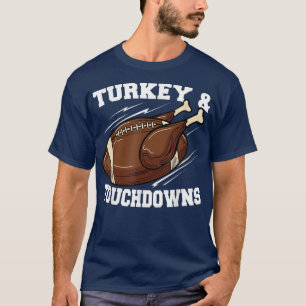 Turkey and Touchdowns Football Funny Thanksgiving T-Shirt