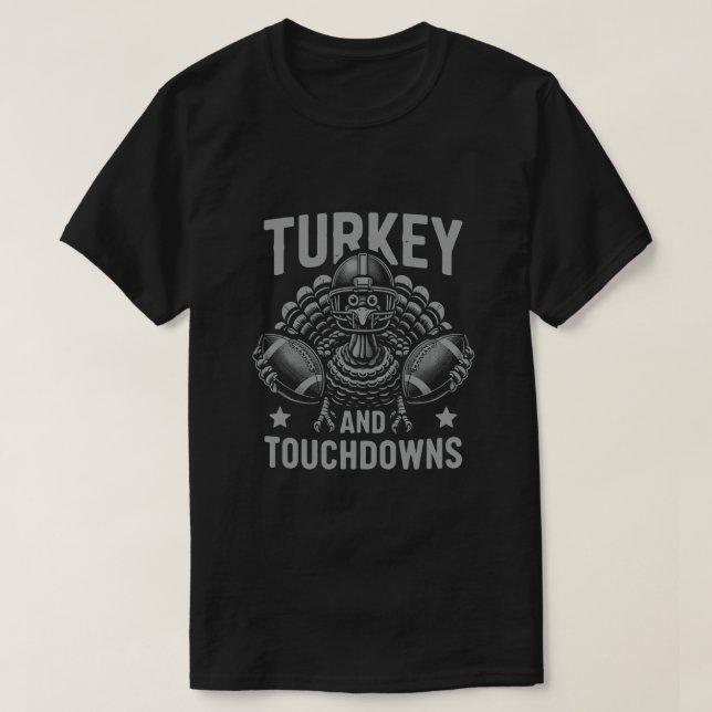 Turkey And Touchdowns Football Thanksgiving Funny T-Shirt (Design Front)