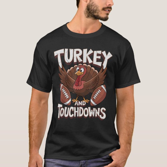 Turkey and Touchdowns Football Thanksgiving  T-Shirt (Front)