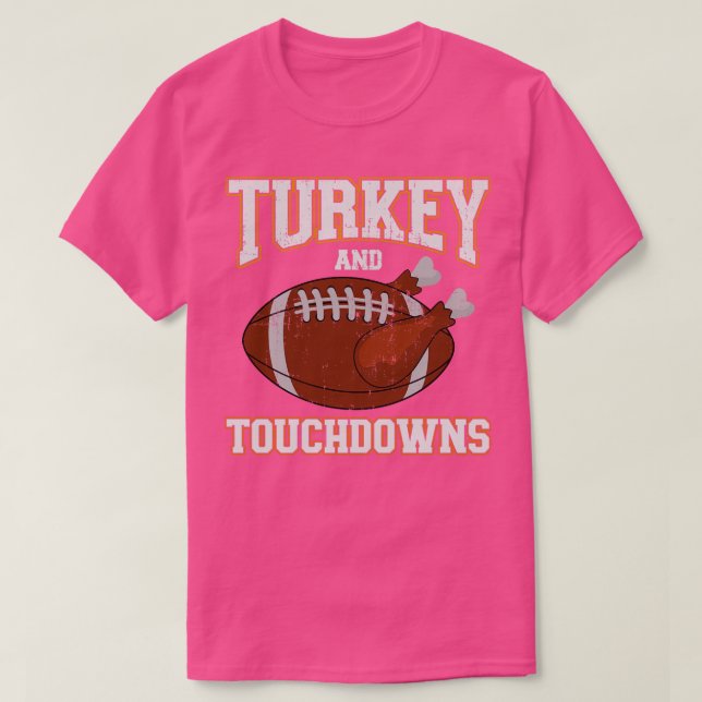 Turkey and touchdowns for thanksgiving dinner T-Shirt (Design Front)