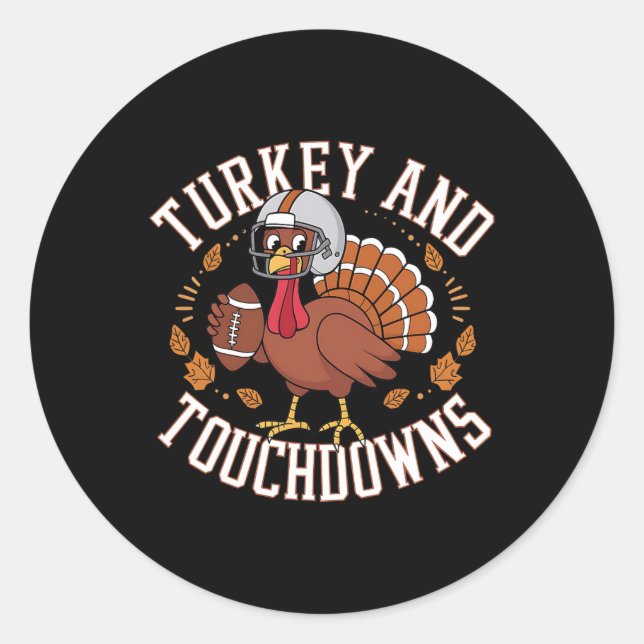 Turkey And Touchdowns Funny Thanksgiving Football  Classic Round Sticker (Front)