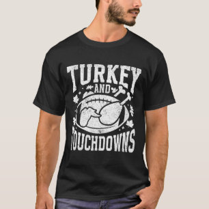 Turkey And Touchdowns Funny Thanksgiving Football  T-Shirt