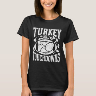 Turkey And Touchdowns Funny Thanksgiving Football T-Shirt
