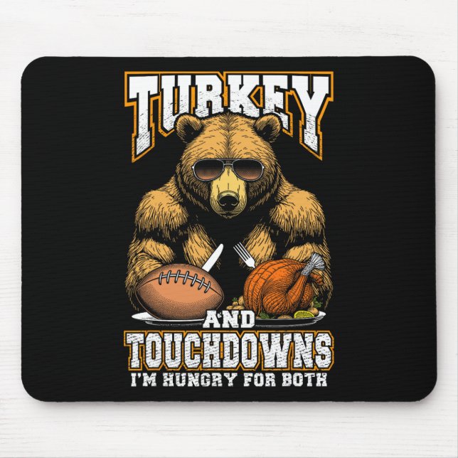 Turkey And Touchdowns Funny Thanksgiving Hungry Be Mouse Mat (Front)