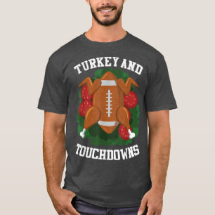 Turkey And Touchdowns Funny Thanksgiving Love Foot T-Shirt