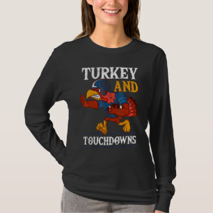 Turkey And Touchdowns Thanksgiving American Footba T-Shirt