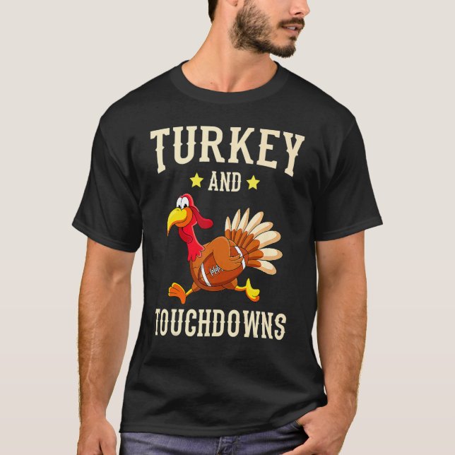Turkey And Touchdowns Thanksgiving American Footba T-Shirt (Front)