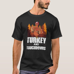 Turkey And Touchdowns Thanksgiving American Footba T-Shirt