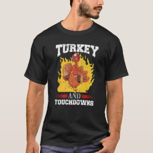 Turkey And Touchdowns Thanksgiving American Footba T-Shirt