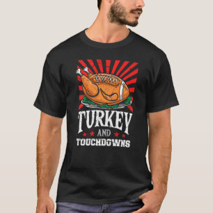 Turkey And Touchdowns Thanksgiving American Footba T-Shirt
