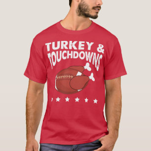 Turkey and Touchdowns Thanksgiving Funny  T-Shirt